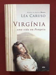 Livro - Virgínia: Uma Vida Em Pompeia - Léa Caruso - Semin.