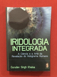 Livro - Iridologia Integrada - Gurudev S. Khalsa - Seminovo