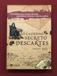 Livro - O Caderno Secreto Descartes - Amir D. Aczel - Ed. Zahar
