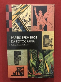 Livro - Papéis Efêmeros Da Fotografia - Rubens Fernandes