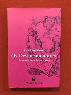 Livro - Os Desencantadores - Elsa Bornemann - Martins Fontes