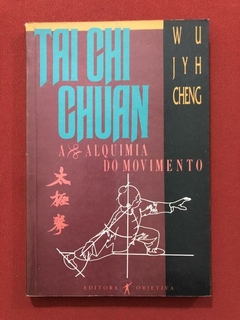 Livro - Tai Chi Chuan: A Alquimia Do Movimento - Wu Jyh Cheng