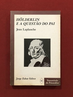 Livro - Holderlin E A Questão Do Pai - Jean Laplanche
