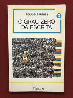 Livro - O Grau Zero Da Escrita - Roland Barthes - Edições 70