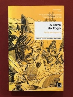 Livro - A Terra Do Fogo - Sylvia Iparreguirre - Ed. Record