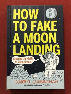 Livro - How To Fake A Moon Landing - Darryl Cunningham - Abrams