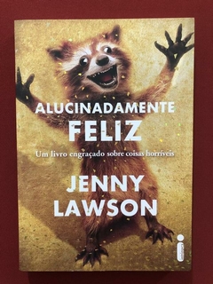 Livro - Alucinadamente Feliz - Jenny Lawson - Intrínseca