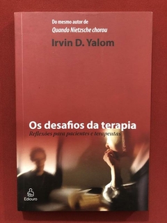 Livro - Os Desafios Da Terapia - Irvin D. Yalom - Seminovo