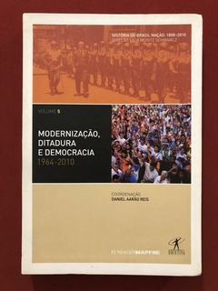 Livro - Modernização, Ditadura E Democracia - Daniel Aarão Reis - Objetiva