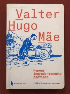 Livro - Homens Imprudentemente Poéticos - Valter Hugo Mãe - Seminovo