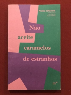 Livros - Não Aceite Caramelos De Estranhos - Andrea Jeftanovic - Seminovo