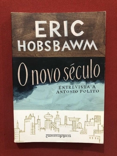 Livro - O Novo Século - Eric Hobsbawm - Ed. Cia. De Bolso