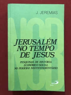 Livro - Jerusalém No Tempo De Jesus - J. Jeremias - Paulus