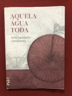 Livro - Aquela Água Toda - João Anzanello Carrascoza - Cosacnaify