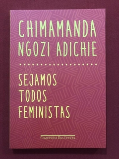 Livro - Sejamos Todos Feministas - Chimamanda Ngozi - Seminovo
