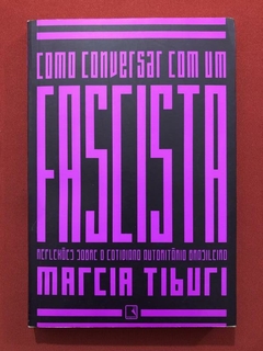 Livro - Como Conversar Com Um Fascista - Marcia Tiburi - Seminovo