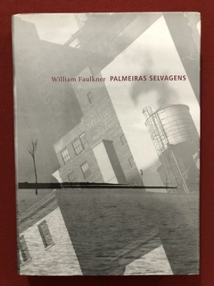 Livro - Palmeiras Selvagens - William Faulkner - Cosacnaify