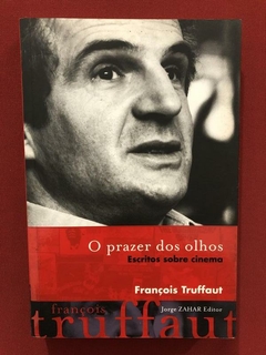 Livro - O Prazer Dos Olhos - François Truffaut - Jorge Zahar