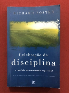 Livro - Celebração Da Disciplina - Richard Foster - Vida - Seminovo