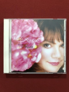 CD - Linda Ronstadt - Hummin' To Myself - Importado - Semin