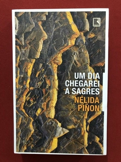 Livro - Um Dia Chegarei A Sagres - Nélida Pinon - Seminovo