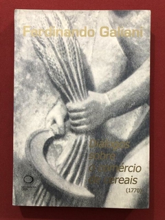 Livro - Diálogos Sobre O Comércio De Cereais - Ferdinando Galiani - Ed. Segesta