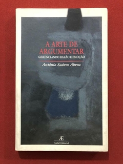 Livro - A Arte De Argumentar - Antônio Suárez Abreu - Atelie