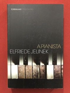 Livro - A Pianista - Elfriede Jelinek - Tordsilhas - Seminovo