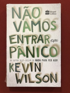Livro - Não Vamos Entrar Em Pânico - Kevin Wilson - Harper Collins - Novo