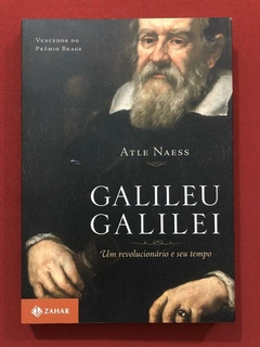 Livro - Galileu Galilei: Um Revolucionário - Atle Naess - Editora Zahar
