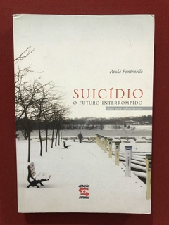 Livro - Suicídio: O Futuro Interrompido - Paula Fontenelle - Geração Editorial
