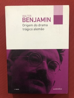 Livro - Origem Do Drama Trágico Alemão - Walter Benjamin