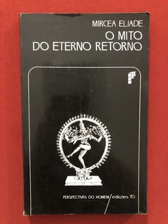 Livro - O Mito Do Eterno Retorno - Mircea Eliade - Ed. 70