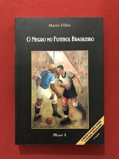 Livro - O Negro No Futebol Brasileiro - Mario Filho - Semin