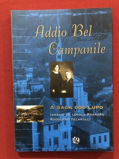 Livro - A Saga Dos Lupo - Addio Bel Campanile - Ed. Global