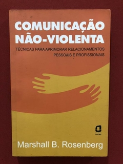 Livro - Comunicação Não-Violenta - Marshall B. Rosenberg - Ágora