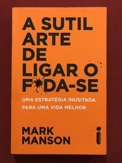 Livro - A Sutil Arte De Ligar O F*da-se - Mark Manson - Seminovo