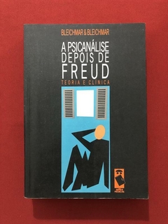 Livro- A Psicanálise Depois De Freud - Bleichmar & Bleichmar
