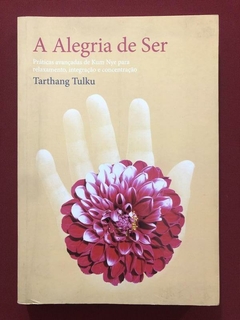 Livro - A Alegria De Ser - Tarthang Tulku - Seminovo