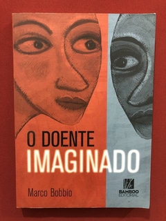 Livro - O Doente Imaginado - Marco Bobbio - Bamboo Editorial