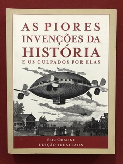 Livro- As Piores Invenções Da História - Eric Chaline - Seminovo