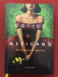 Livro - Gótico Mexicano - Silvia Moreno-Garcia - Darkside - Seminovo