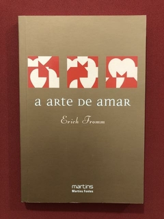 Livro- A Arte De Amar - Erich Fromm - Martins Fontes - Semin