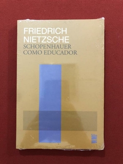Livro - Schopenhauer Como Educador - F. Nietzsche - Novo
