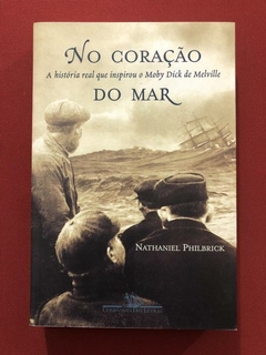 Livro - No Coração Do Mar - Nathaniel Philbrick - Moby Dick