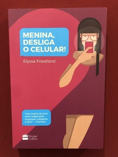Livro - Menina, Desliga O Celular! - Elyssa F. - Seminovo