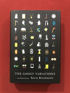Livro - The Ghost Variations - Kevin Brockmeier - Ed. Pantheon - Seminovo
