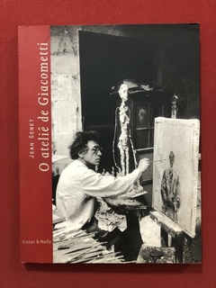 Livro - O Ateliê De Giacometti - Jean Genet - Cosac & Naify