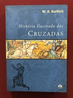 Livro - História Ilustrada Das Cruzadas - W. B. Bartlett