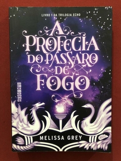 Livro - A Profecia Do Pássaro De Fogo - Melissa Grey - Seminovo